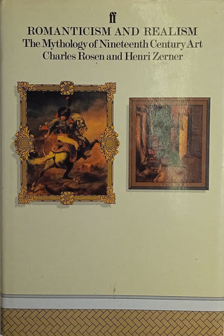 Romanticism and Realism: The Mythology of Nineteenth Century Art | Charles Rosen and Henri Zerner