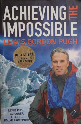 Achieving the Impossible [Signed by the Author] | Lewis Gordon Pugh
