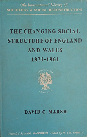The Changing Social Structure of England and Wales 1971-1961 | David C. Marsh