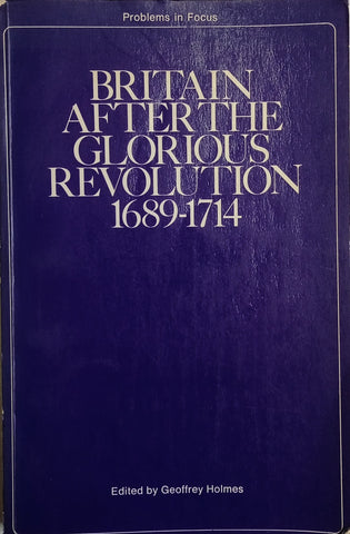 Britain After the Glorious Revolution 1689-1714 | Geoffrey Holmes (ed.)