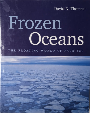 Frozen Oceans: The Floating World of Pack Ice | David N. Thomas