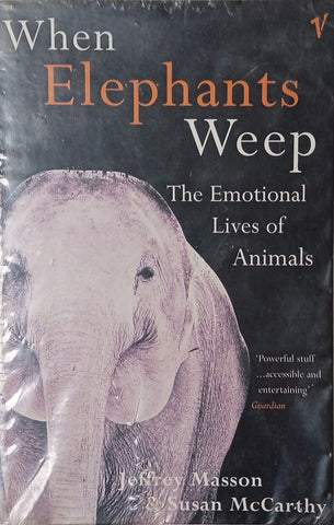 When Elephants Weep: The Emotional Lives of Animals | Jeffrey Masson & Susan McCarthy