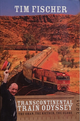 Transcontinental Train Odyssey: The Chan, The Khyber, The Globe | Tim Fischer
