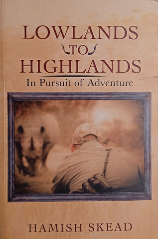 Lowlands to Highlands: In Pursuit of Adventure | Hamish Skead