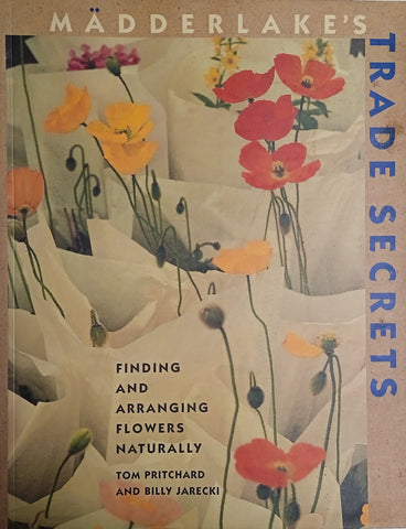 Madderlake's Trade Secrets: Finding and Arranging Flowers Naturally | Tom Pritchard and Billy Jarecki