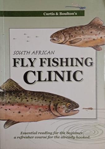 South African Fly Fishing Clinic | Paul Curtis and Jonathan Boulton, illustrations by Sarah Boulton