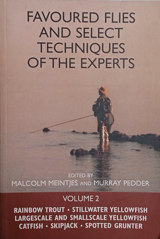 Favoured Flies and Select Techniques of the Experts: Volume 2 | Malcolm Meintjes and Murray Pedder (eds.)