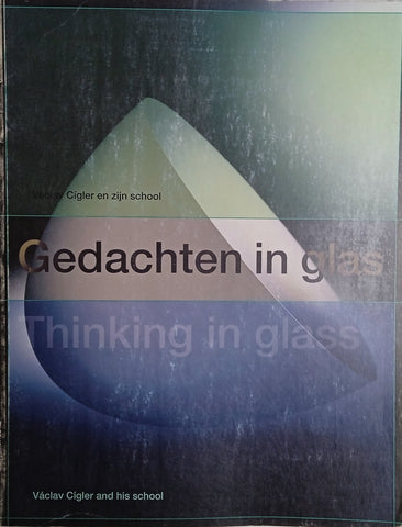 Vaclav Cigler en Zijn School: Gedachten in Glas/Vaclav Cigler and His School: Thinking in Glass [Dutch/English]