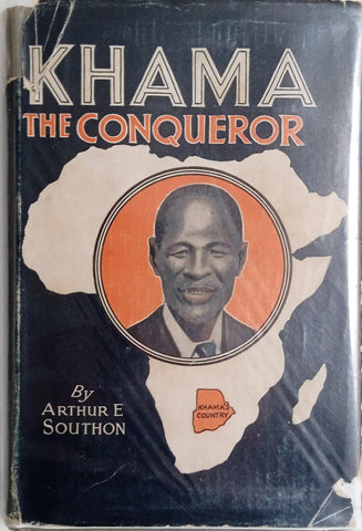 Khama, the Conqueror: A Historical Novel | Arthur E. Southon
