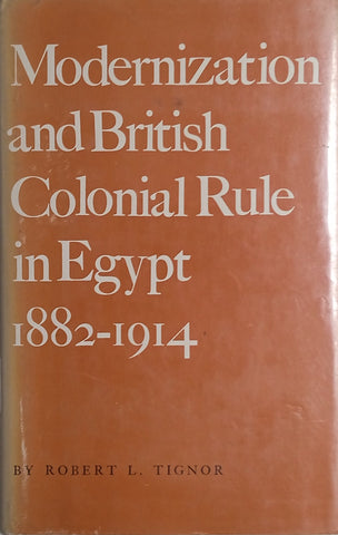 Modernization and British Colonial Rule in Egypt 1882-1914 | Robert L. Tignor