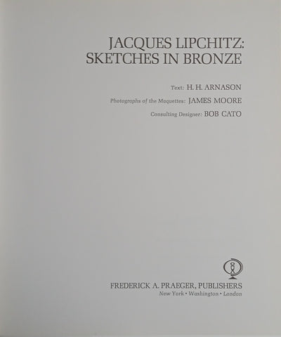 Jacques Lipchitz: Sketches in Bronze | Text: H.H. Arnason, photographs: James Moore