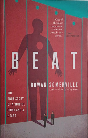 Beat: The True Story of a Suicide Bomb and a Heart [Inscribed] | Rowan Somerville