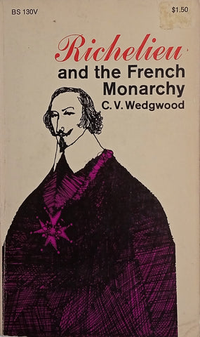 Richelieu and the French Monarchy | C.V. Wedgwood