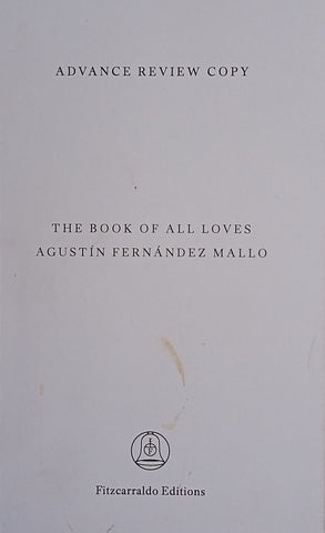 The Book of All Loves [Advance Review Copy] | Augustín Fernández Mallo
