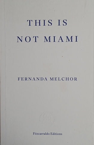 This is Not Miami [Proof Copy] | Fernanda Melchor