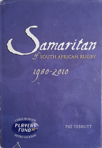 Samaritan of South African Rugby: History of the Chris Burger/Petro Jackson Players Fund (1980-2010) | Pat Tebbutt