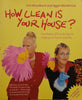 How Clean is Your Your House? Hundreds of Handy Tips to Make Your Home Sparkle | Kim Woodburn and Aggie MacKenzie