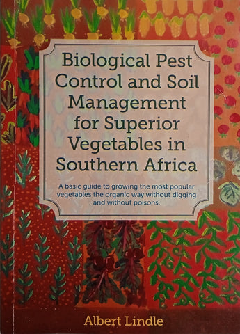 Biological Pest Control and Soil Management for Superior Vegetables in Southern Africa | Albert Lindle