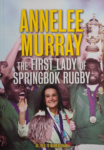 Annelee Murray The First Lady of Springbok Rugby | Annelee Murray as told to Mark Keohane
