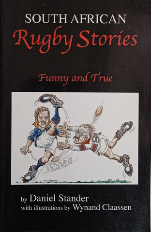 South African Rugby Stories: Funny and True [Afrikaans and English text] | Daniel Stander, with Illustrations by Wynand Claassen