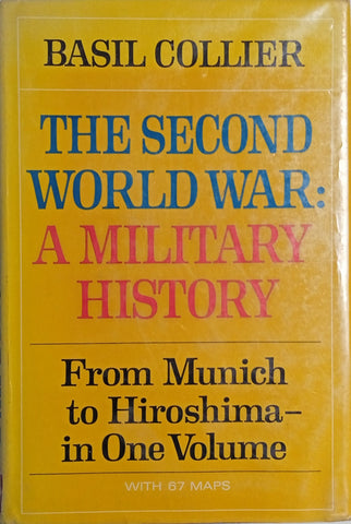 The Second World War, A Military History: From Munich to Hiroshima in One Volume | Basil Collier