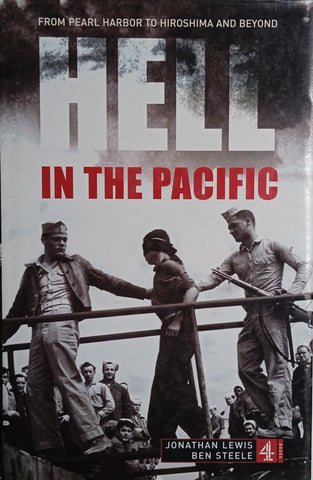Hell in the Pacific: From Pearl Harbor to Hiroshima and Beyond | Jonathan Lewis and Ben Steele