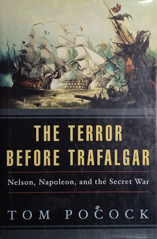 The Terror Before Trafalgar: Nelson, Napoleon, and the Secret War | Tom Pocock
