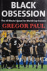 Black Obsession: The All Blacks' Quest for World Cup Success | Gregor Paul