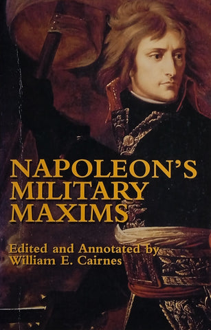 Napoleon's Military Maxims | William E. Cairnes