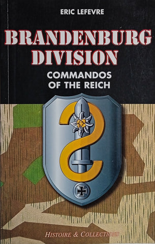 Brandenburg Division: Commandos of the Reich | Eric Lefevre