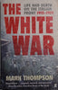 The White War: Life and Death on the Italian Front 1915-1919 | Mark Thompson
