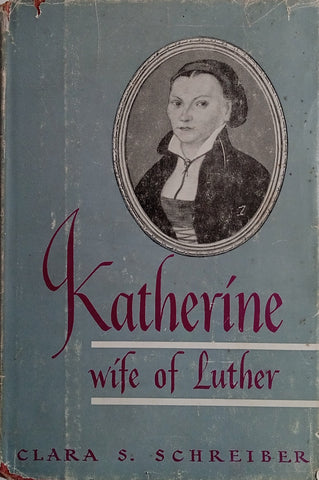 Katherine, Wife of Luther | Clara S. Schreiber