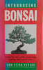 Introducing Bonsai: A Step-by-Step Guide to Growing, Training and General Care | Christian Pessey in association with Rémy Samson