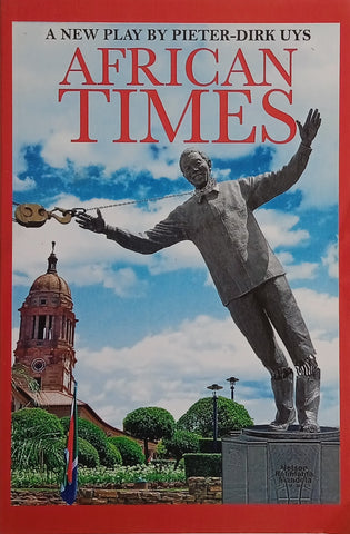 African Times: A New Play by Pieter-Dirk Uys [Inscribed] | Pieter-Dirk Uys