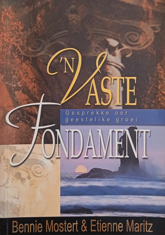 'n Vaste Fondament: Gesprekke oor Geestelike Groei [Afrikaans] | Bennie Mostert & Etienne Maritz