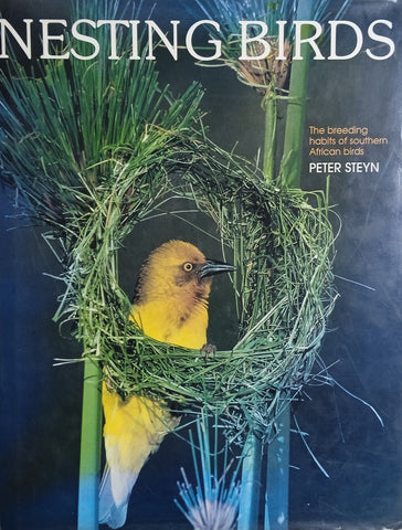 Nesting Birds: The Breeding Habits of Southern African Birds [Signed] | Peter Steyn