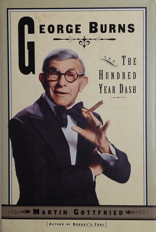 George Burns: The Hundred Year Dash | Martin Gottfried