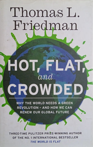Hot, Flat, and Crowded: Why the World Needs a Green Revolution - and How We Can Renew Our Global Future | Thomas L. Friedman