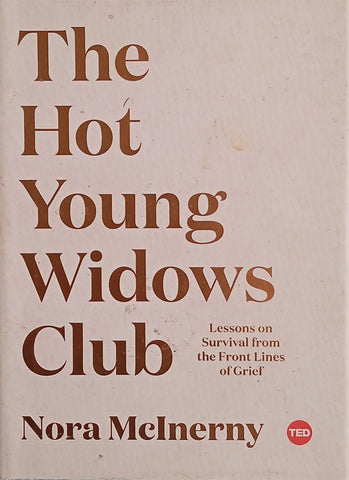 The Hot Young Widows Club: Lessons on Survival from the Front Lines of Grief | Nora McInerny