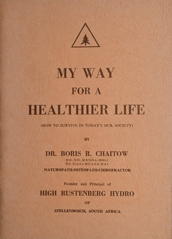My Way for a Healthier Life: How to Survive in Today's Sick Society | Dr. Boris R. Chaitow