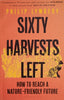 Sixty Harvests Left: How to Reach a Nature-Friendly Future | Philip Lymbery