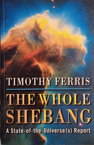 The Whole Shebang: A State-of-the-Universe(s) Report | Timothy Ferris