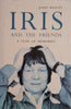 Iris and the Friends: A Year of Memories | John Bayley