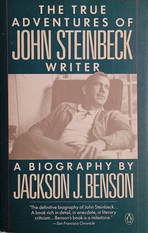 The True Adventures of John Steinbeck, Writer: A Biography | Jackson J. Benson