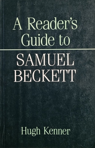 A Reader's Guide to Samuel Beckett | Hugh Kenner