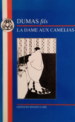 Dumas Fils, La Dame aux Camélias [French text, English notes] | Roger Clark (ed.)