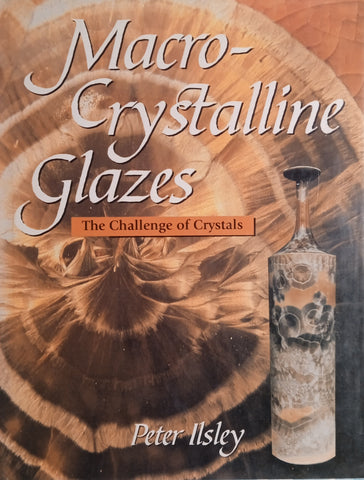 Macro-Crystalline Glazes: The Challenge of Crystals | Peter Ilsley