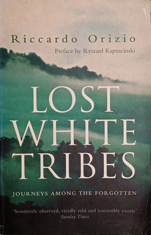 Lost White Tribes: Journeys Among the Forgotten | Riccardo Orizio