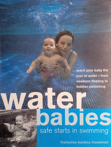 Water Babies: Safe Starts in Swimming | Françoise Barbira Freedman
