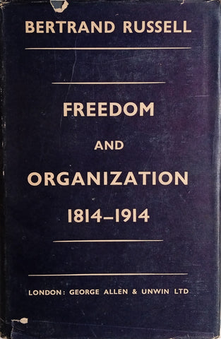 Freedom and Organization 1814-1914 [First edition] | Bertrand Russell